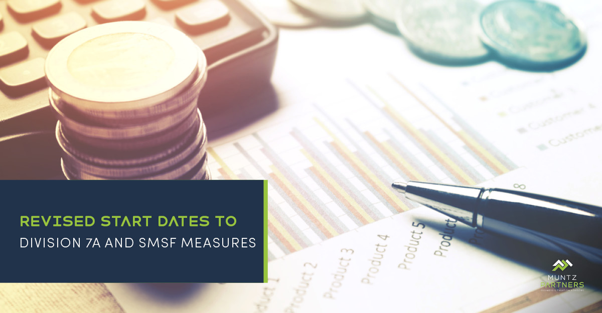 Revised start dates to Division 7A and SMSF measures | Acclaim Accounting